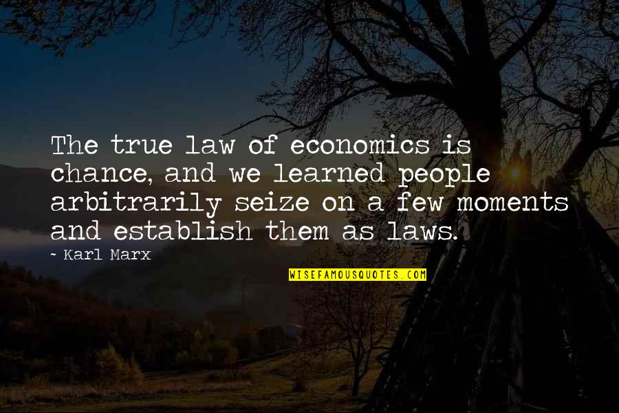 Thampi Kuruvila Quotes By Karl Marx: The true law of economics is chance, and