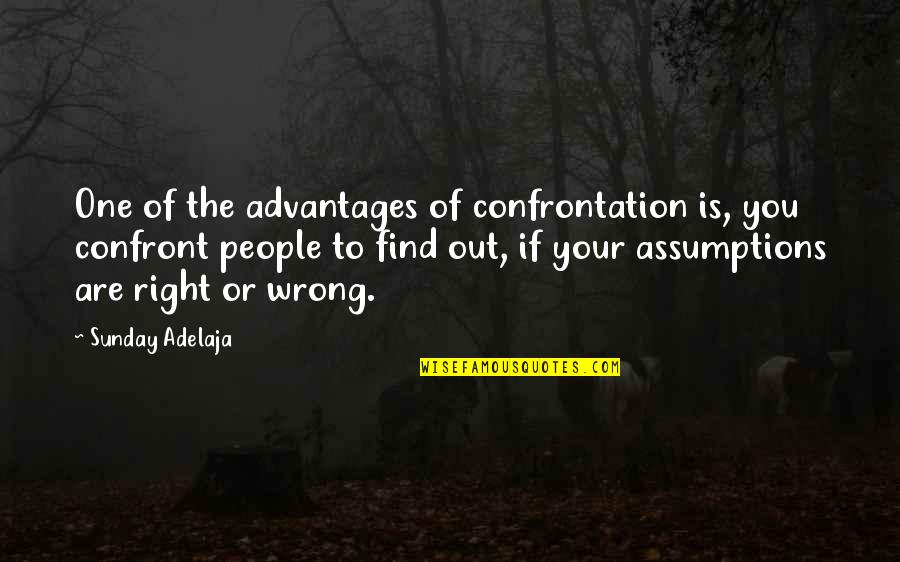 Thanawut Ketsaro Quotes By Sunday Adelaja: One of the advantages of confrontation is, you