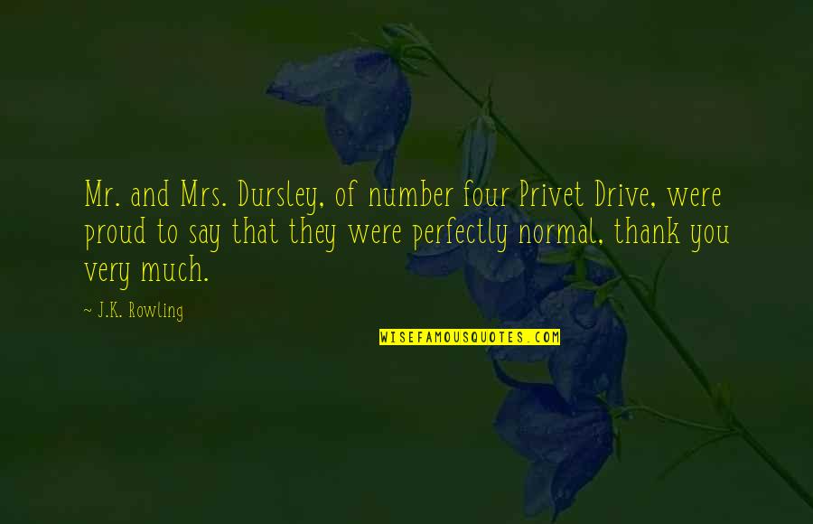 Thank To Quotes By J.K. Rowling: Mr. and Mrs. Dursley, of number four Privet