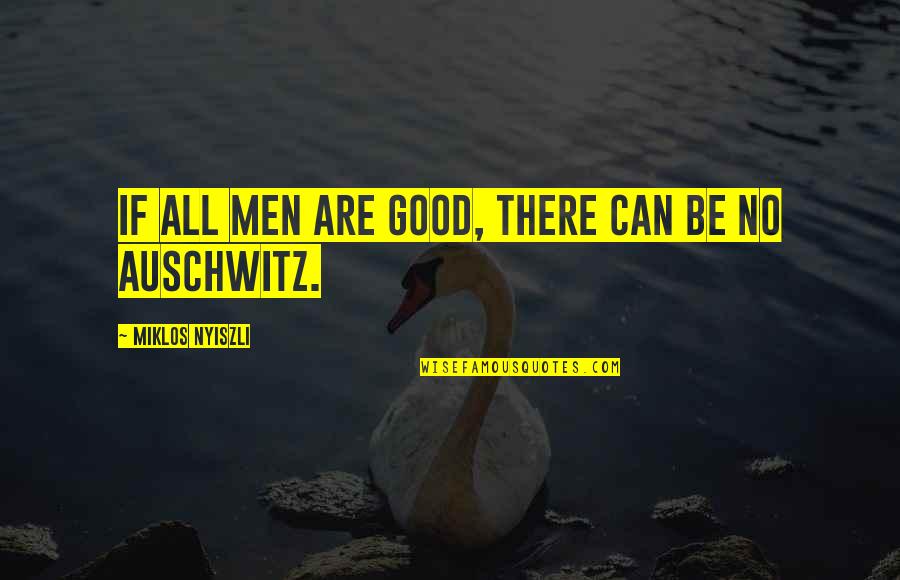 Thank You Allah Picture Quotes By Miklos Nyiszli: If all men are good, there can be