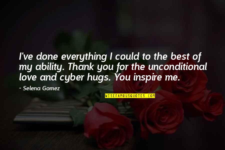 Thank You And Love Quotes By Selena Gomez: I've done everything I could to the best