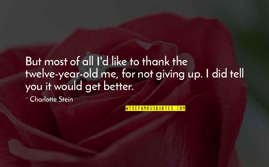 Thank You For Not Giving Up On Me Quotes By Charlotte Stein: But most of all I'd like to thank