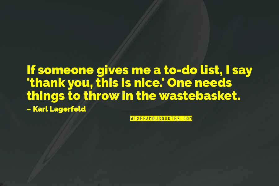Thank You For Not Giving Up On Me Quotes By Karl Lagerfeld: If someone gives me a to-do list, I