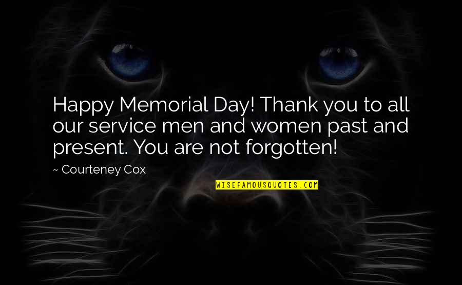 Thank You For Your Service Quotes By Courteney Cox: Happy Memorial Day! Thank you to all our