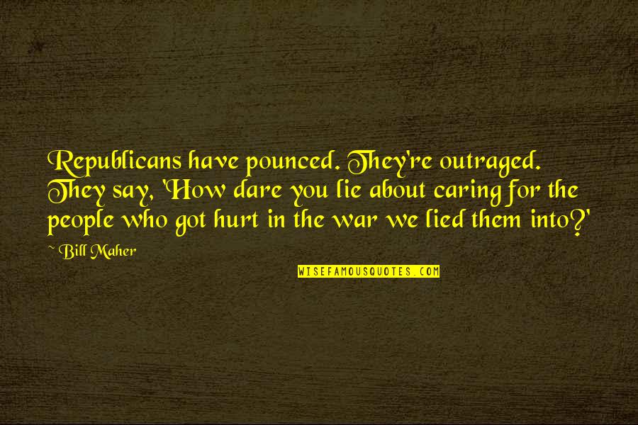 Thank You Friendship Quotes By Bill Maher: Republicans have pounced. They're outraged. They say, 'How