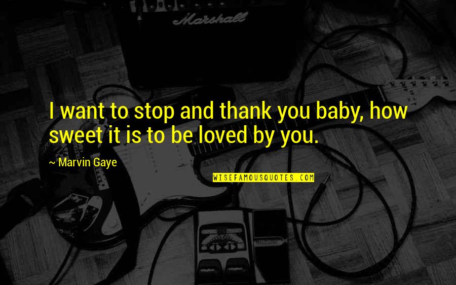 Thank You Friendship Quotes By Marvin Gaye: I want to stop and thank you baby,