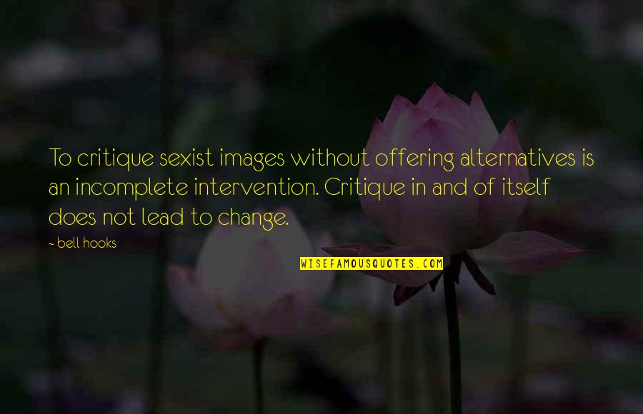 Thank You Images Quotes By Bell Hooks: To critique sexist images without offering alternatives is