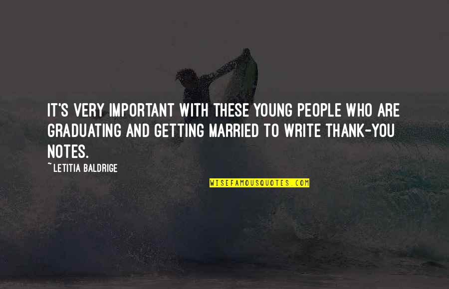 Thank You Is Important Quotes By Letitia Baldrige: It's very important with these young people who