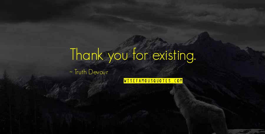 Thank You Twin Quotes By Truth Devour: Thank you for existing.