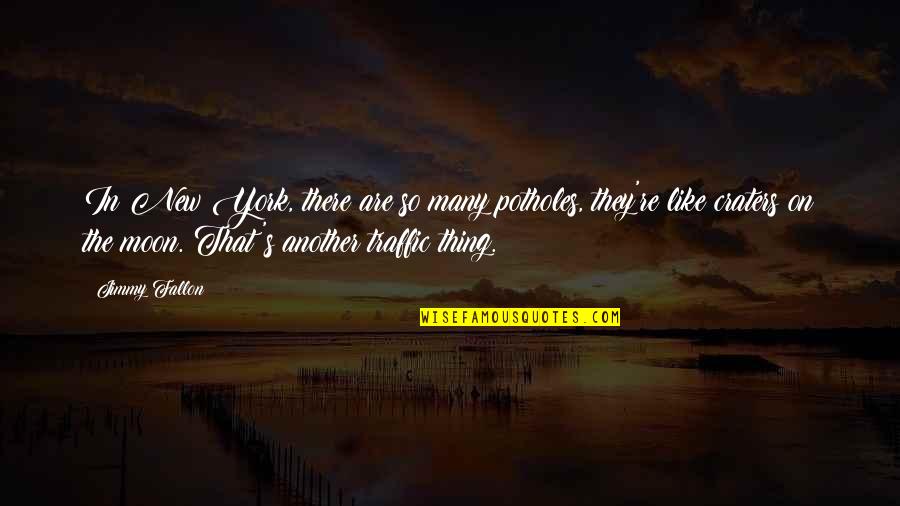 Thankful For Miracles Quotes By Jimmy Fallon: In New York, there are so many potholes,