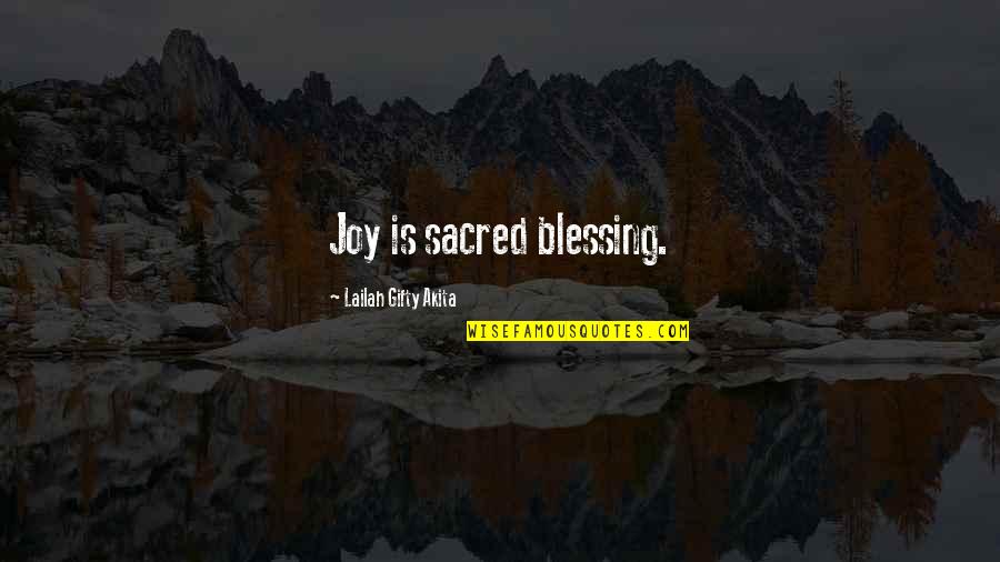 Thankful For My Life Quotes By Lailah Gifty Akita: Joy is sacred blessing.