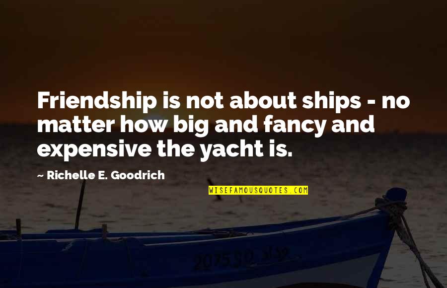 Tharsis Plateau Quotes By Richelle E. Goodrich: Friendship is not about ships - no matter