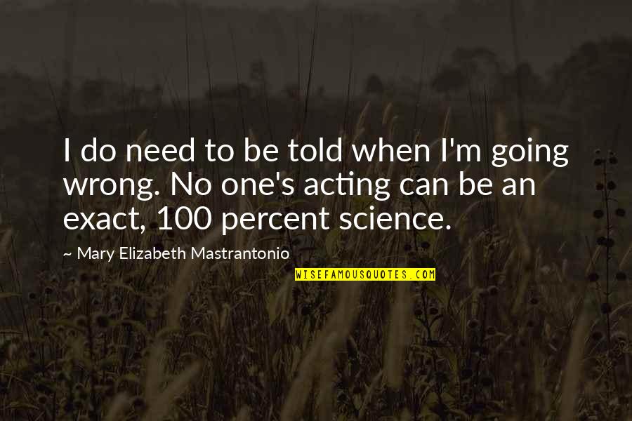 That 70s Show Wisconsin Quotes By Mary Elizabeth Mastrantonio: I do need to be told when I'm