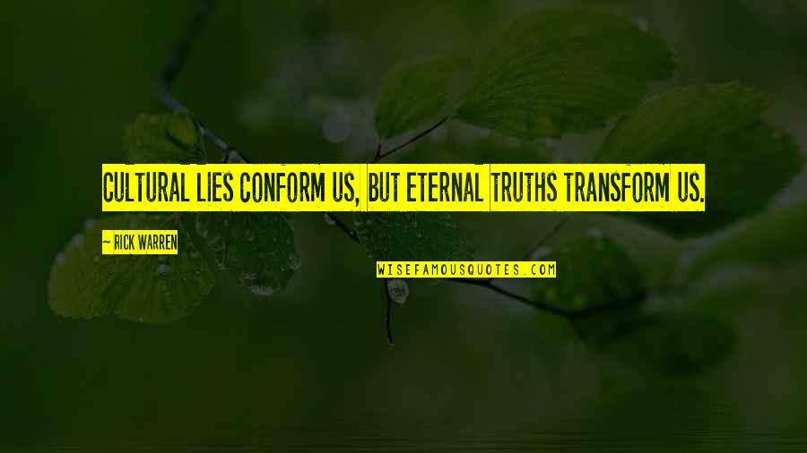 That Accept Medicare Quotes By Rick Warren: Cultural lies conform us, but eternal truths transform