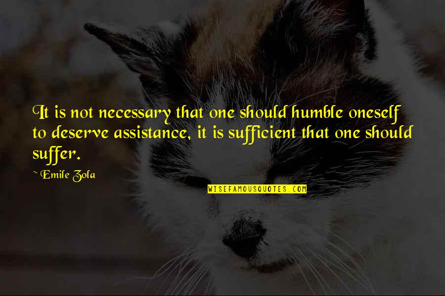 That Is Necessary Quotes By Emile Zola: It is not necessary that one should humble