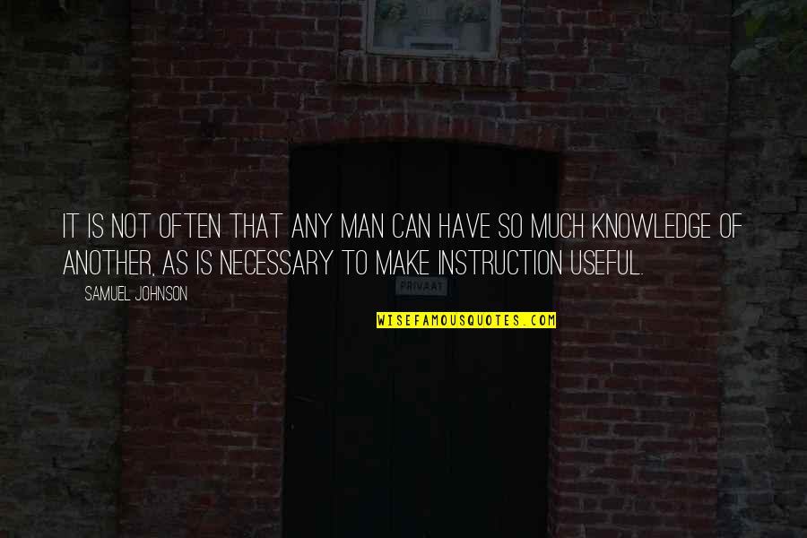 That Is Necessary Quotes By Samuel Johnson: It is not often that any man can