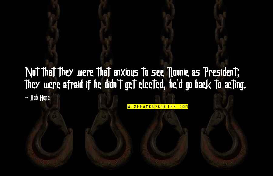 That Not Funny Quotes By Bob Hope: Not that they were that anxious to see