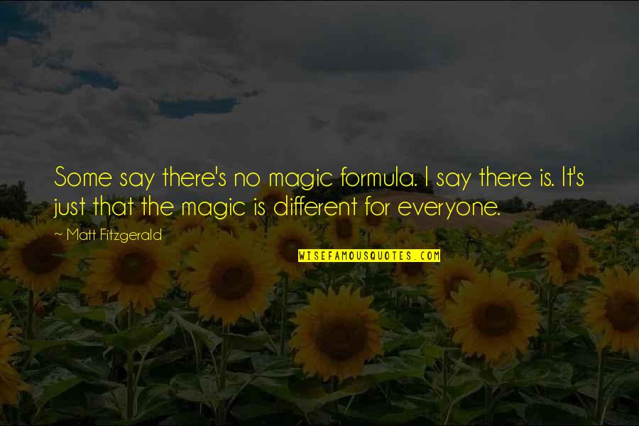 That S It Quotes By Matt Fitzgerald: Some say there's no magic formula. I say