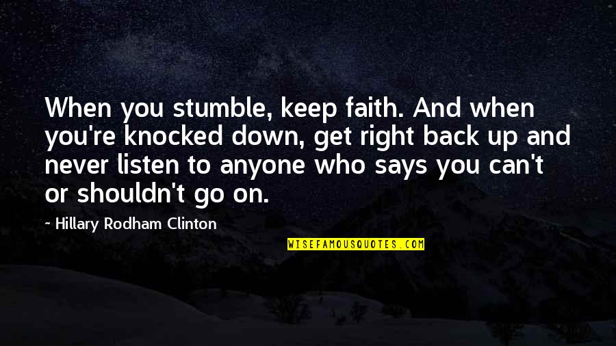 That Says Keep Quotes By Hillary Rodham Clinton: When you stumble, keep faith. And when you're