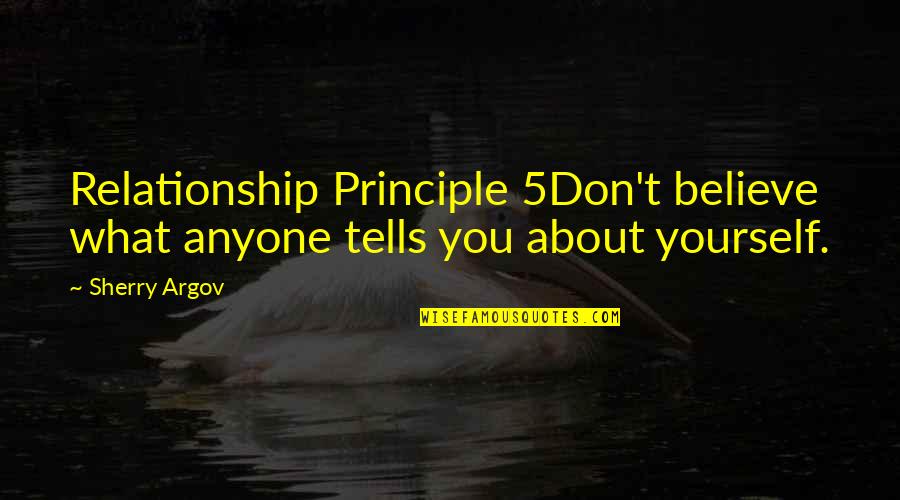 That Tells About Yourself Quotes By Sherry Argov: Relationship Principle 5Don't believe what anyone tells you