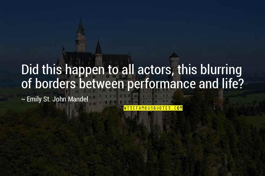 Thatcham Medical Practice Quotes By Emily St. John Mandel: Did this happen to all actors, this blurring