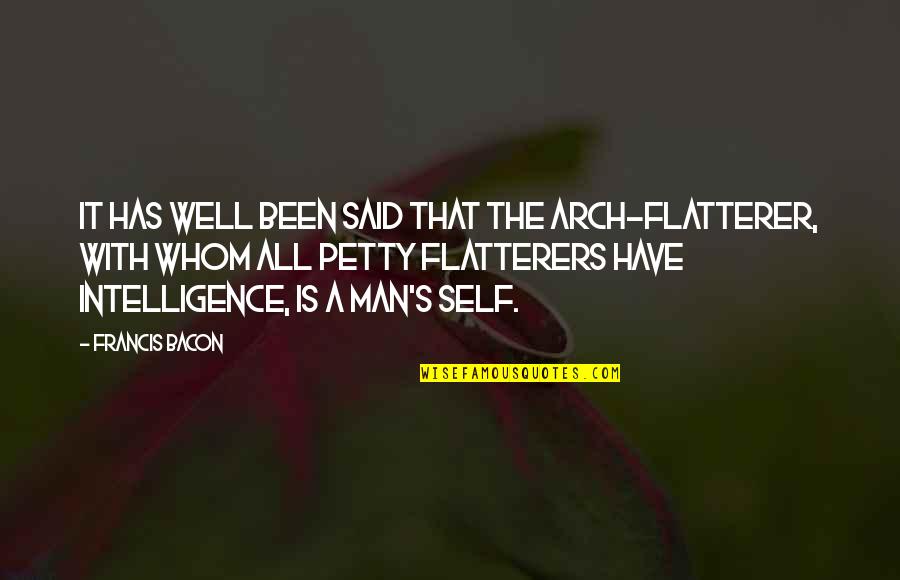 That's It That's All Quotes By Francis Bacon: It has well been said that the arch-flatterer,