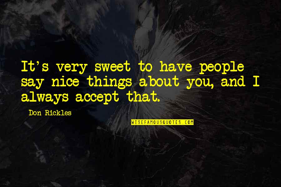 That's Nice Quotes By Don Rickles: It's very sweet to have people say nice