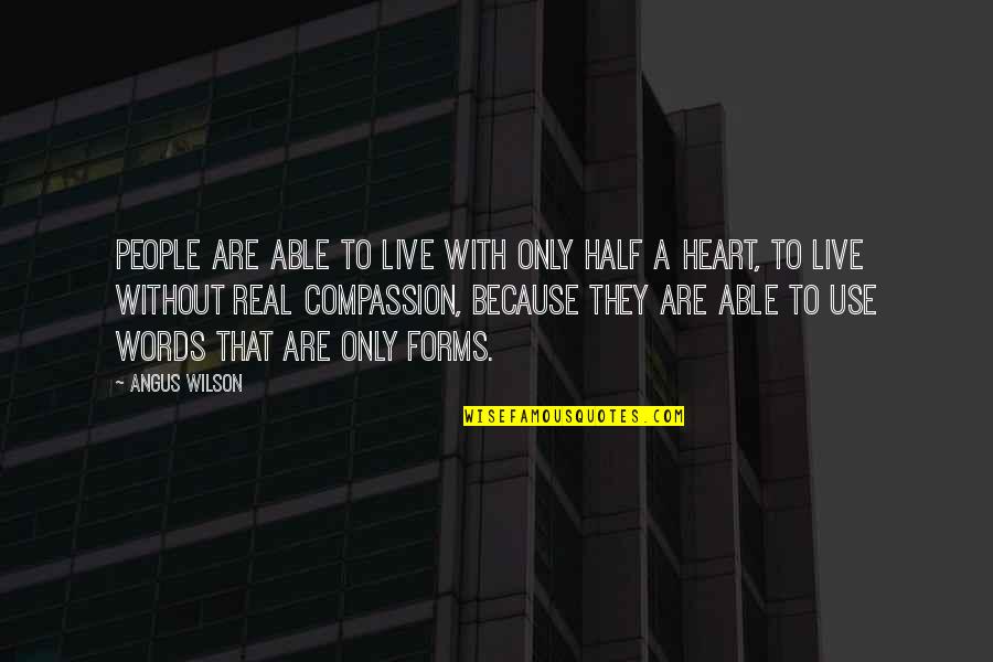 That'snice Quotes By Angus Wilson: People are able to live with only half