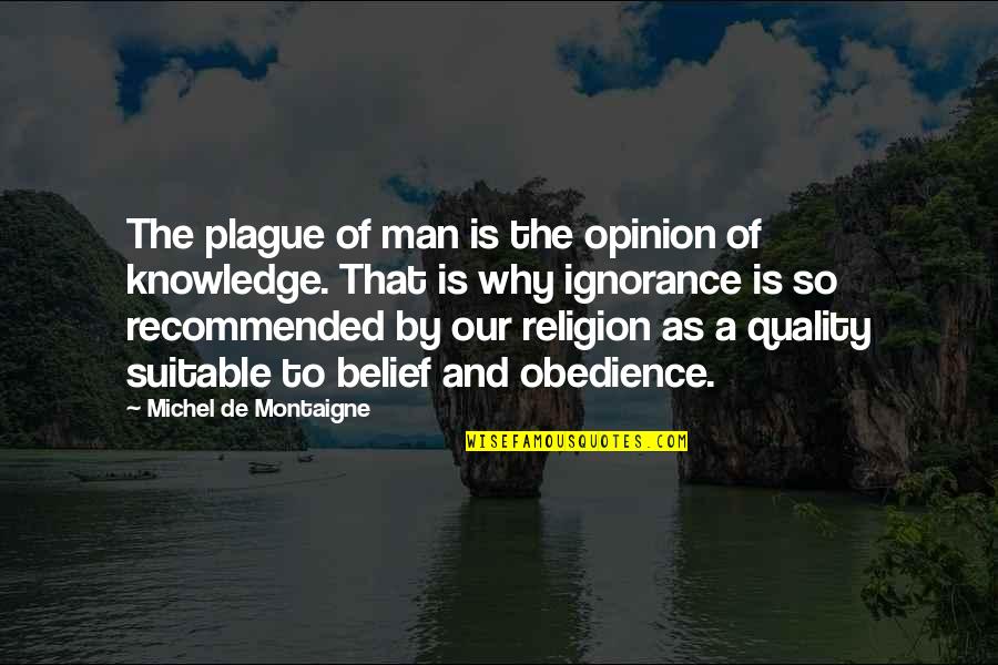 That'snice Quotes By Michel De Montaigne: The plague of man is the opinion of