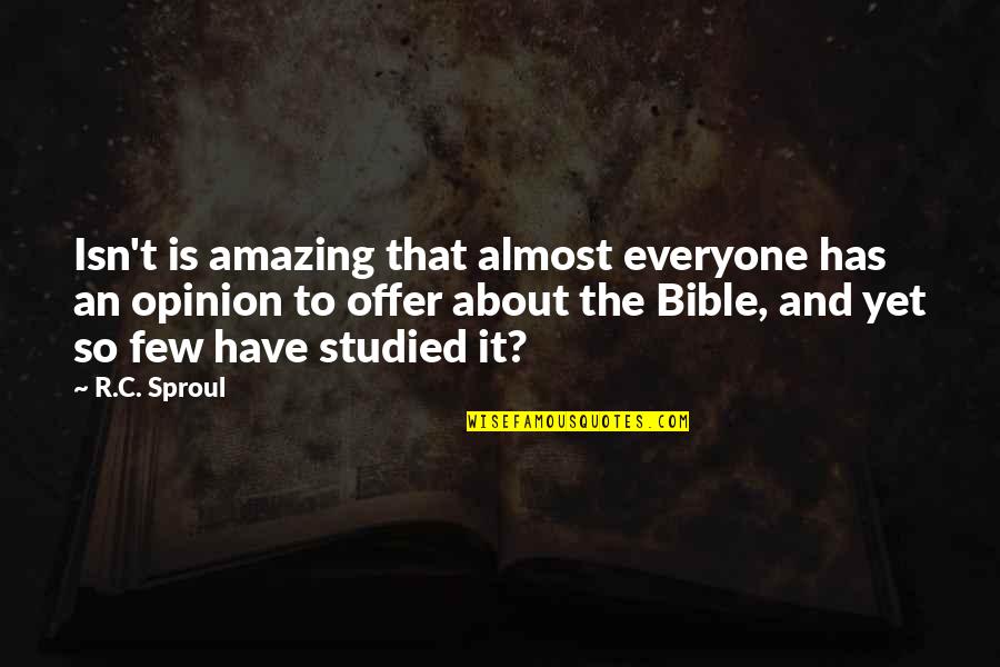 Thaws Defreezes Quotes By R.C. Sproul: Isn't is amazing that almost everyone has an