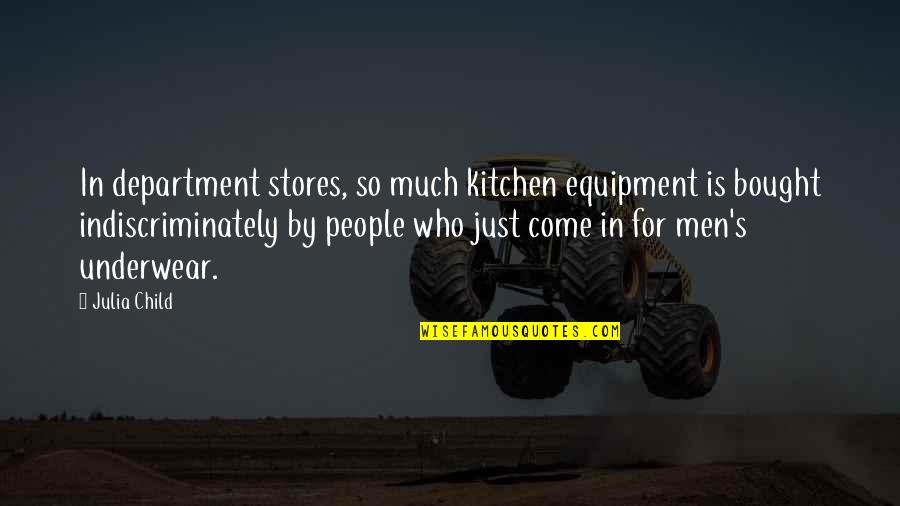 The 3 Amigos Quotes By Julia Child: In department stores, so much kitchen equipment is