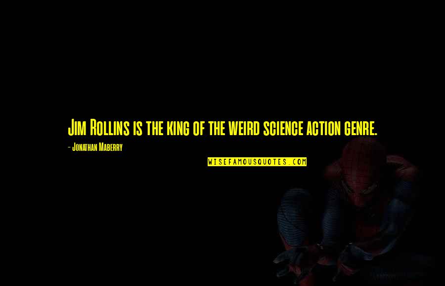 The Action Genre Quotes By Jonathan Maberry: Jim Rollins is the king of the weird