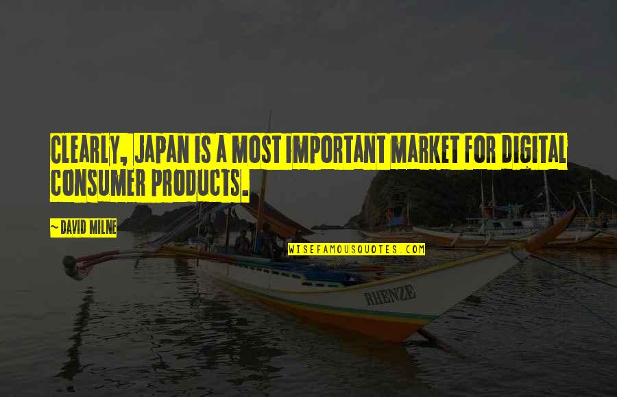 The Angel Esmeralda Quotes By David Milne: Clearly, Japan is a most important market for