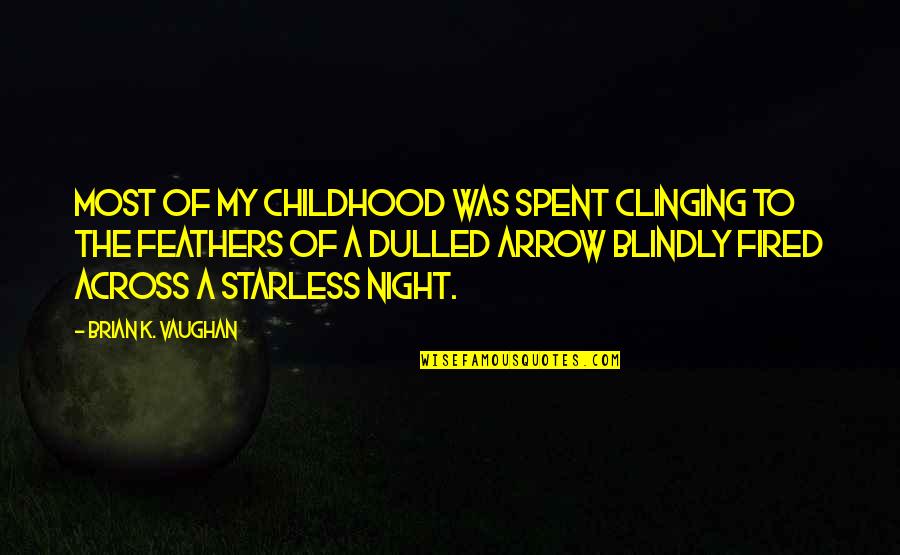 The Arrow Quotes By Brian K. Vaughan: Most of my childhood was spent clinging to