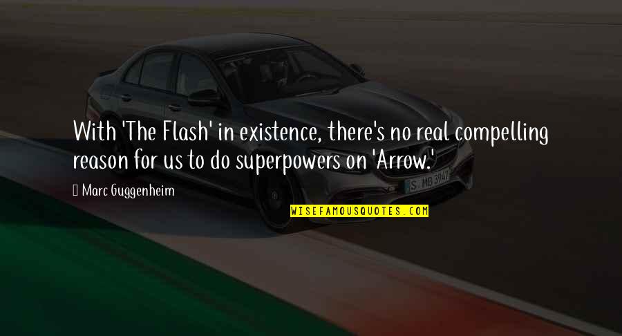 The Arrow Quotes By Marc Guggenheim: With 'The Flash' in existence, there's no real