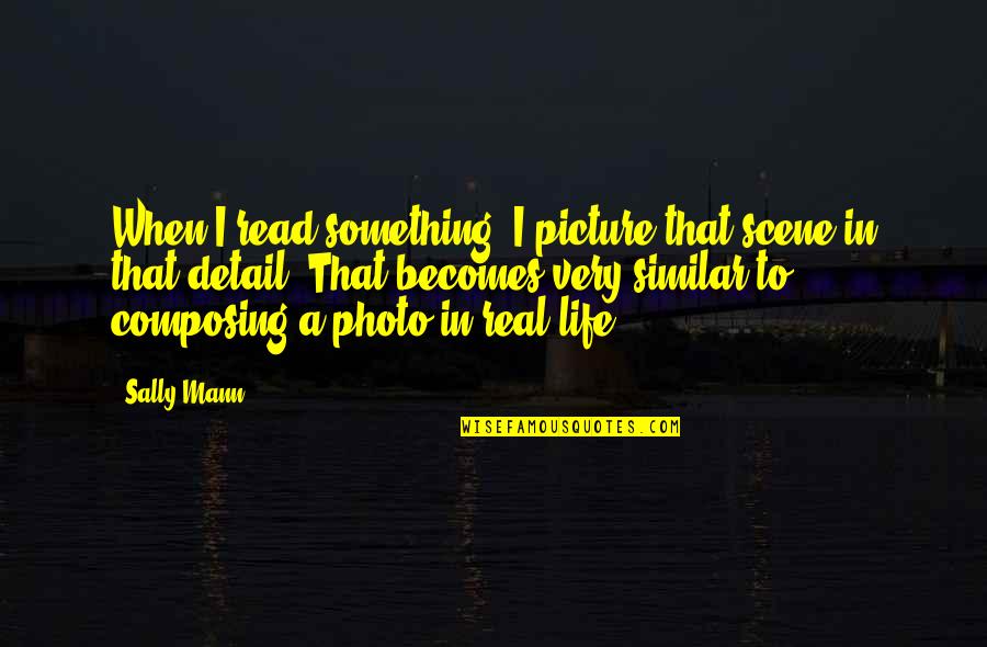 The Backup Plan Quotes By Sally Mann: When I read something, I picture that scene