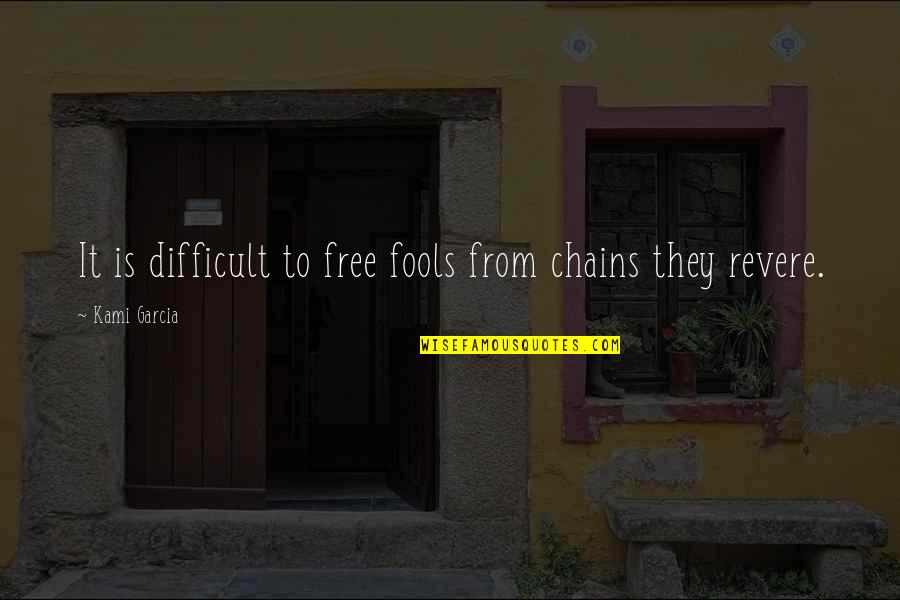 The Beautiful Creatures Quotes By Kami Garcia: It is difficult to free fools from chains