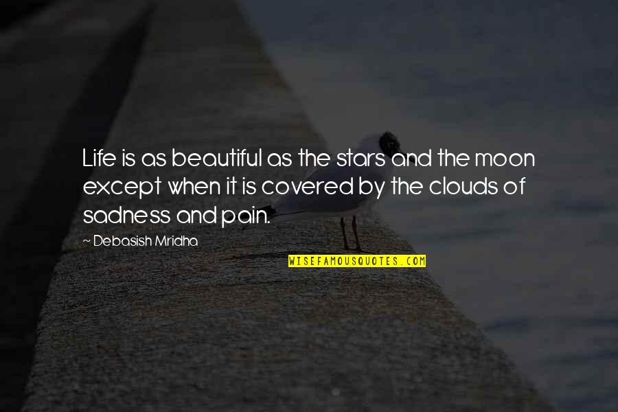 The Beautiful Moon Quotes By Debasish Mridha: Life is as beautiful as the stars and