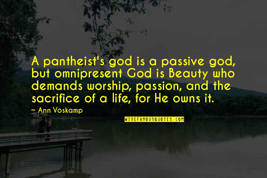 The Beauty Of God Quotes By Ann Voskamp: A pantheist's god is a passive god, but