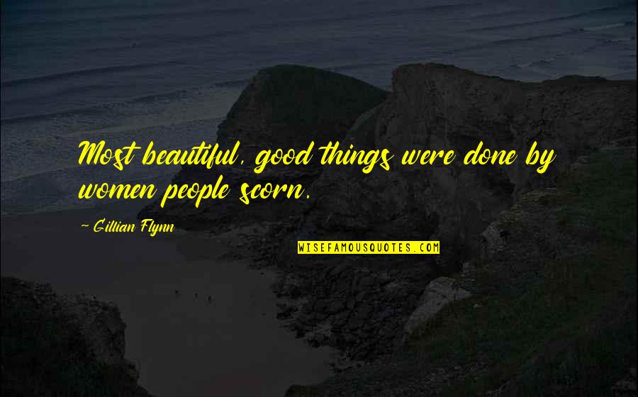 The Best And Most Beautiful Things Quotes By Gillian Flynn: Most beautiful, good things were done by women