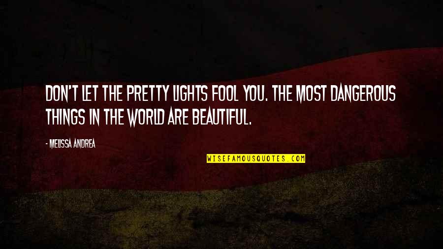 The Best And Most Beautiful Things Quotes By Melissa Andrea: Don't let the pretty lights fool you. The