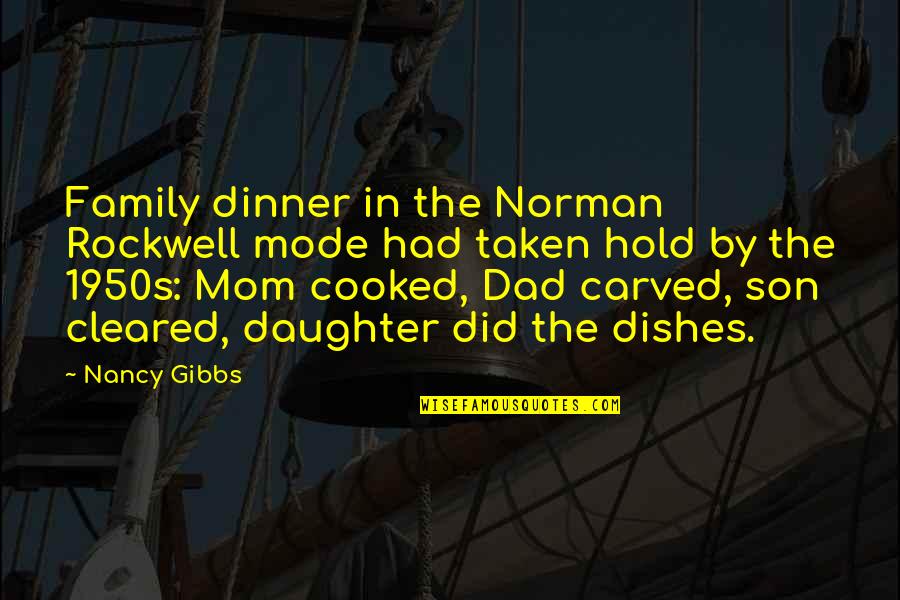 The Best Dad From A Daughter Quotes By Nancy Gibbs: Family dinner in the Norman Rockwell mode had