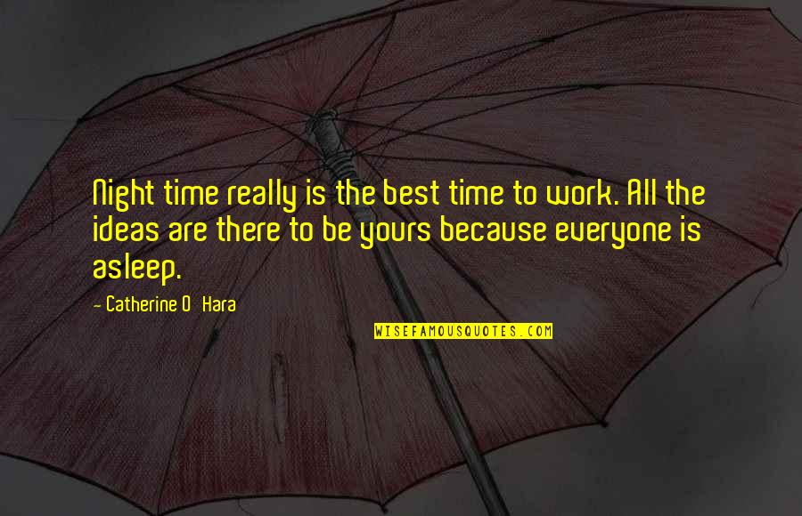 The Best Is Yours Quotes By Catherine O'Hara: Night time really is the best time to