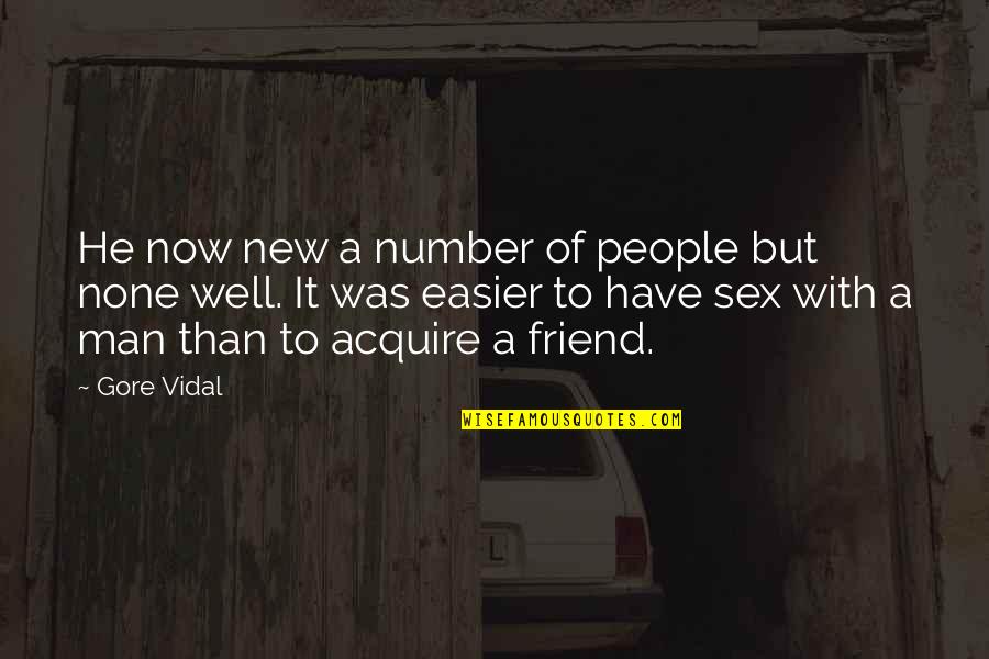 The Best Man Vidal Quotes By Gore Vidal: He now new a number of people but