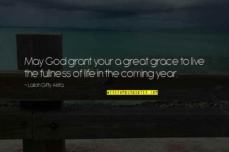 The Best New Year Wishes Quotes By Lailah Gifty Akita: May God grant your a great grace to