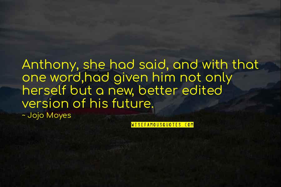 The Best One Word Quotes By Jojo Moyes: Anthony, she had said, and with that one