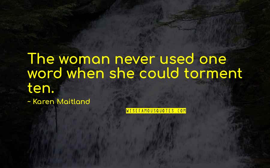 The Best One Word Quotes By Karen Maitland: The woman never used one word when she