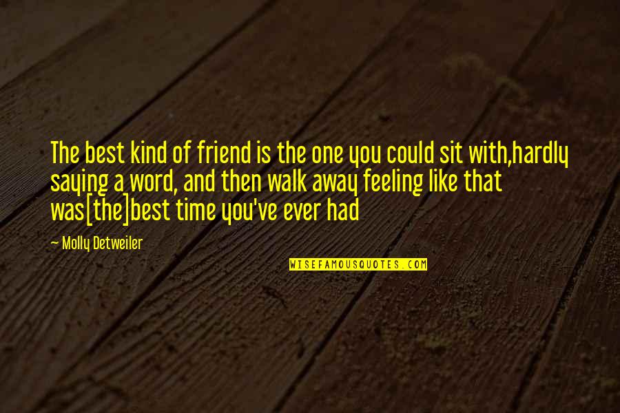 The Best One Word Quotes By Molly Detweiler: The best kind of friend is the one