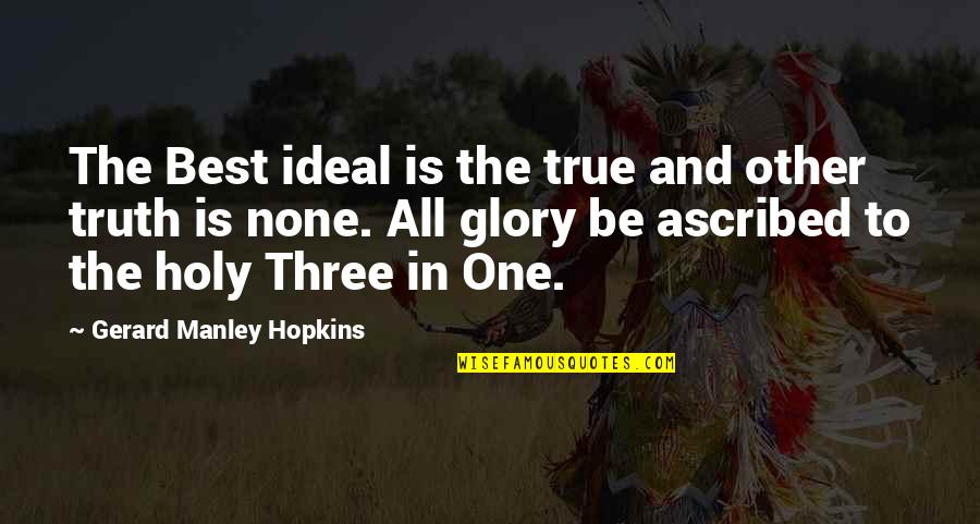 The Best Religion Quotes By Gerard Manley Hopkins: The Best ideal is the true and other