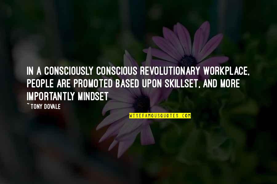 The Best Teams Quotes By Tony Dovale: In a Consciously Conscious Revolutionary Workplace, people are